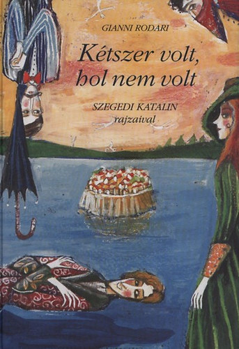 Gianni Rodari - Ktszer volt, hol nem volt