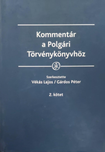 dr. Vks Lajos - dr. Grdos Pter (szerk.) - Kommentr a Polgri Trvnyknyvhz 2. ktet