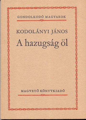 Szvatk Pl, Kodolnyi Jnos - Gondolkod magyarok csomag (2 ktet): A hazugsg l + Indogermn magyarok
