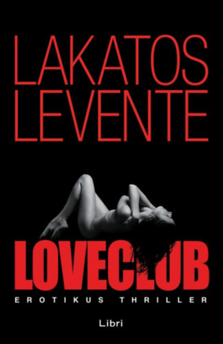 Lakatos Levente - LoveClub - Ahol val�ra v�lnak legmer�szebb v�gyaid