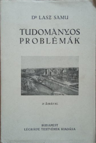 Lasz Samu Dr. - Tudomnyos problmk. Npszer trcakzlemnyek fiataloknak s regeknek.