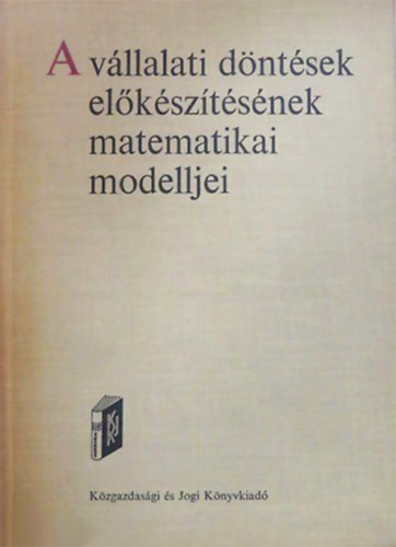 Brdy Andrs (szerk.) - A vllalati dntsek elksztsnek matematikai modelljei
