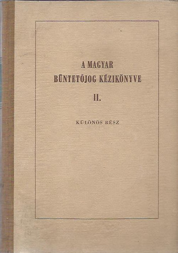 Dr. Bodgl Z. - Dr. Bodrogi K. - Dr. Fenyves L. - Dr. Lgler I. - Dr. Szalma L. - A magyar bntetjog kziknyve II. - Klns rsz