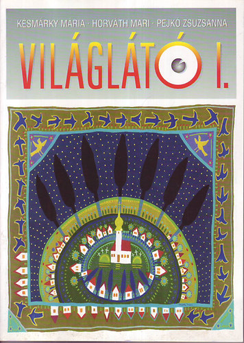 K�sm�rky-Horv�th-Pejk� - Vil�gl�t� I. (Tank�nyv az �ltal�nos iskol�k 1. �vfolyam�ra a k�rnyezetismeret, a rajz �s a technika integr�lt tan�t�s�hoz) + �tmutat� a tank�nyvh�z (pedag�gusoknak, sz�l�knek) + Feladatlapok