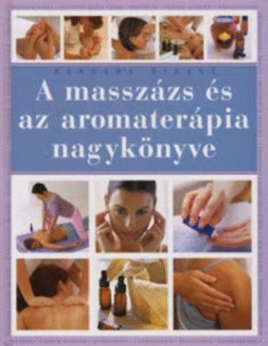 Reader's Digest Kiad Kft. - A masszzs s az aromaterpia nagyknyve