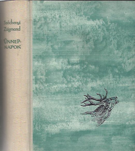 Szchenyi Zsigmond - nnepnapok (Egy magyar vadsz hitvallsa)