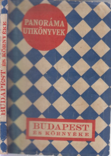 Dr. Szab Istvn (szerk.) - Budapest s krnyke (Panorma utiknyvek)- trkp nlkl