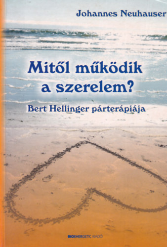 Johannes Neuhauser - Mitl mkdik a szerelem? - Bert Hellinger prterpija