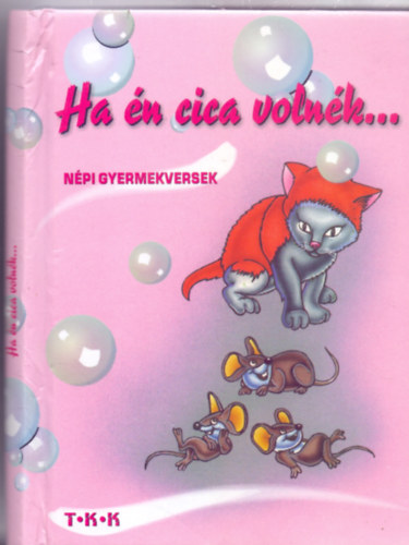 �ssze�ll�totta: Di�szegi Istv�n - Ha �n cica voln�k...N�pi gyermekversek