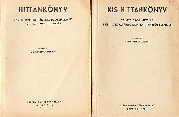 Kis hittank�nyv I-II. (Az �ltal�nos iskol�k I. �s II. oszt�ly�nak r�m. kat. tanul�i sz�m�ra - Az �ltal�nos iskol�k III. �s IV. oszt�ly�nak r�m. kat. tanul�i sz�m�ra)