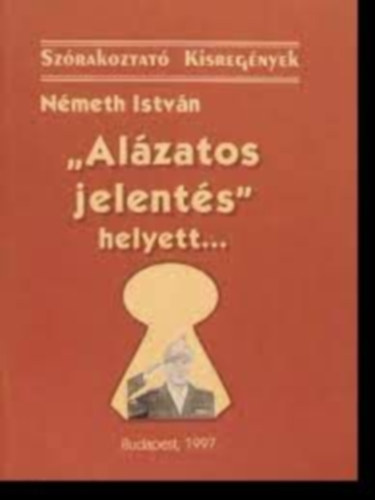 N�meth Istv�n - "Al�zatos jelent�s" helyett