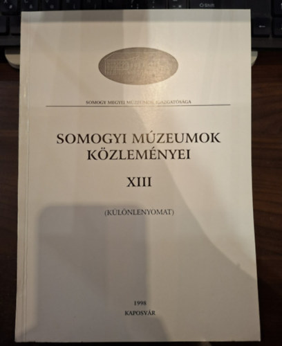 Horv�th J�nos, Varga �va, Kir�ly Istv�n Szabolcs - Somogyi M�zeumok K�zlem�nyei XIII (K�l�nlenyomat): Rippl-R�nai �d�n gy�jtem�nye, �r�stud�k Somogyban a k�t vil�gh�bor� k�z�tt (1919-1939),