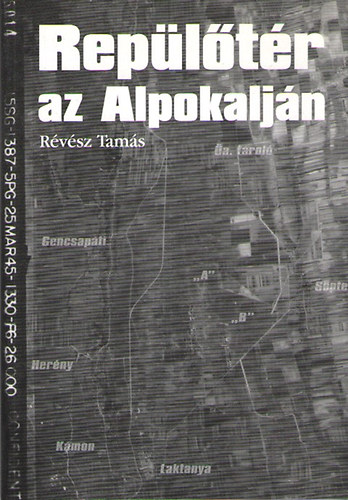 Rvsz Tams - Repltr az Alpokaljn - A szombathelyi katonai repltr trtnete