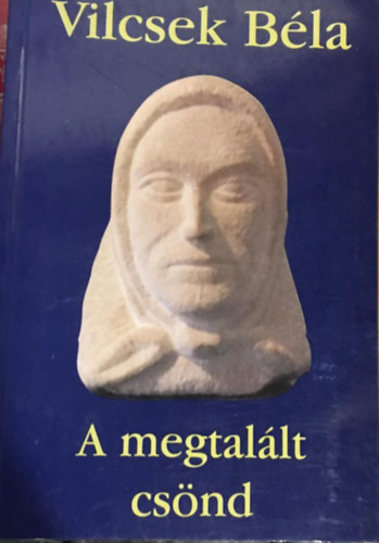 Vilcsek Béla - A megtalált csönd