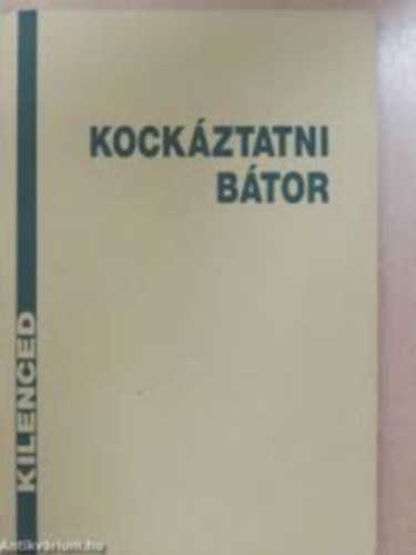 E. Badry - Kockáztatni bátor