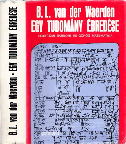 B. L. Van der Waerden - Egy tudomny bredse (Egyiptomi, babiloni s grg matematika)