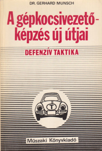 Dr. Gerhard Munsch - A gépkocsivezető-képzés új útjai - Defenzív taktika