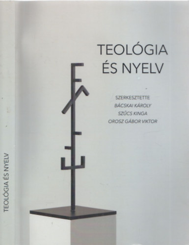 Bcskai Kroly, Orosz Gbor Viktor, Szcs Kinga - Teolgia s nyelv