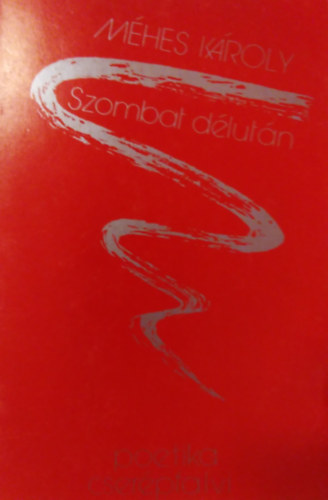 M�hes K�roly - Szombat d�lut�n ( versek )