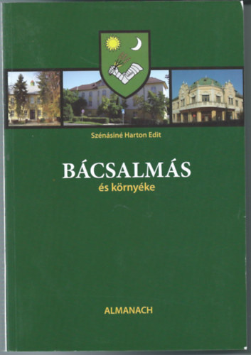 Szénásiné Harton Edit - Bácsalmás és környéke