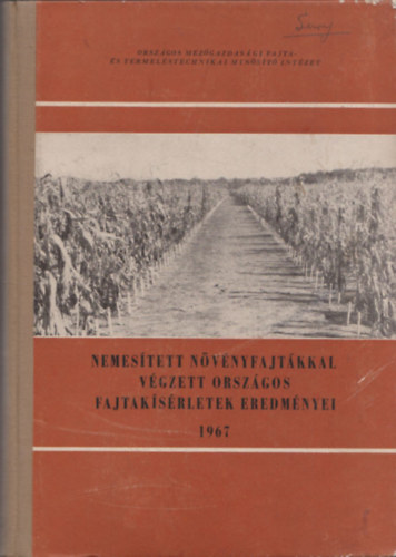 Dr. Kap�s S�ndor - Nemes�tett n�v�nyfajt�kkal v�gzett orsz�gos fajtak�s�rletek eredm�nyei 1967