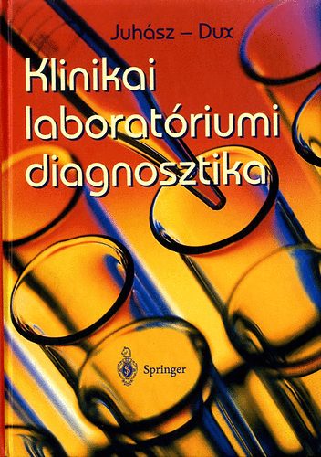 Dr. Juhász Péter; Dr. Dux László - Klinikai laboratóriumi diagnosztika