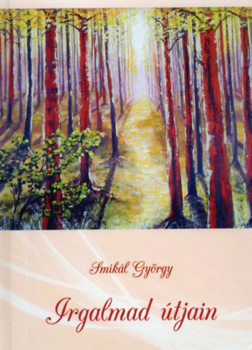 Smikl Gyrgy - Irgalmad tjain