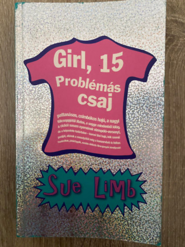 Sue Limb, Ford.: Palk� Katalin - Girl, 15 - Probl�m�s csaj (Saj�t k�ppel)