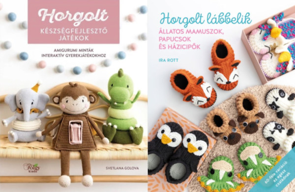 Svetlana Golova, Ira Rott - 2 db kzimunka knyv: Horgolt kszsgfejleszt jtkok - Amigurumi mintk interaktv gyerekjtkokhoz + Horgolt lbbelik - llatos mamuszok, papucsok s hzicipk 60-fle varici az egsz csaldnak
