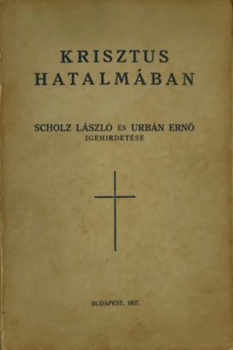 Sholz László és Urbán Ernő - Krisztus hatalmában