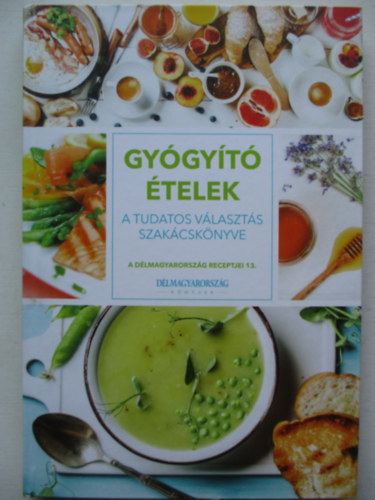 Werner Krisztina (szerk.) - Gygyt telek - A tudatos vkaszts szakcsknyve  ( A Dlmagyarorszg receptjei 13.)