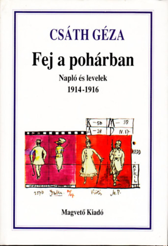 Csáth Géza - Fej a pohárban - Napló és levelek 1914-1916