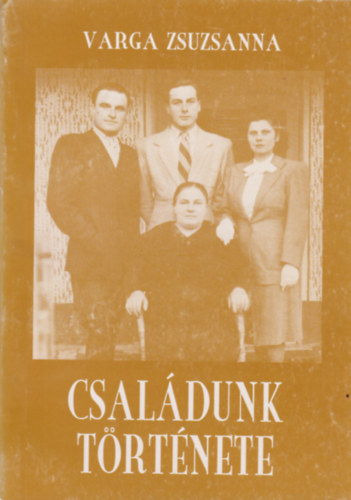 Varga Zsuzsanna - Családunk története