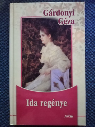 Gárdonyi Géza, Burom Szilvia (lektor), Juhász Ferenc (lektor) - Ida regénye - A Háború előtt való időből