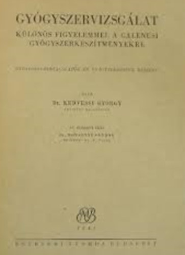 Kedvessy György dr. - Gyógyszervizsgálat különös figyelemmel a Galenusi gyógyszerkészítm...
