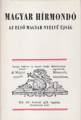 K�kay Gy�rgy (szerk.) - Magyar H�rmond� - Az els� magyar nyelv� �js�g (Nemzeti K�nyvt�r)