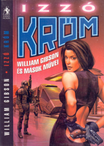 William Gibson, Bruce Sterling, Michael Swanwick, Lewis Shiner - Izz Krm (William Gibson s msok mvei)
