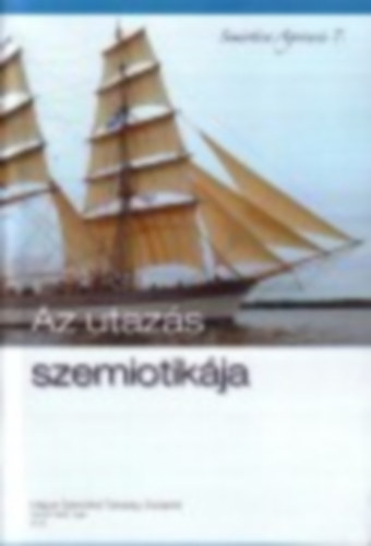 Balzs Gza - H. Varga Gyula (szerk.) - Az utazs szemiotikja