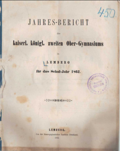 Jahres-bericht des kaiserl. knigl. zweiten Ober -Gymnasiums in Lemberg fr das Schul-Jahr 1862