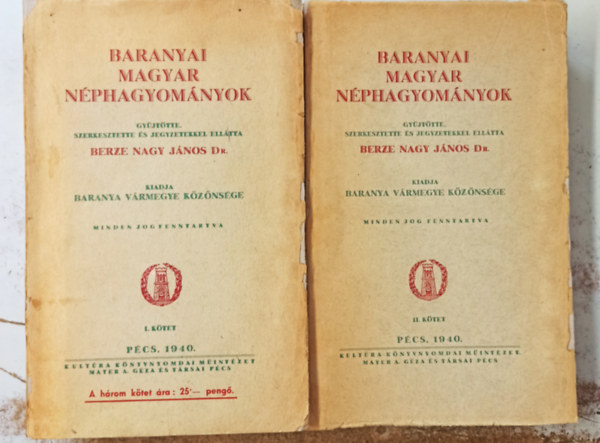 Berze Nagy Jnos Dr. (szerk.) - Baranyai magyar nphagyomnyok I-II.