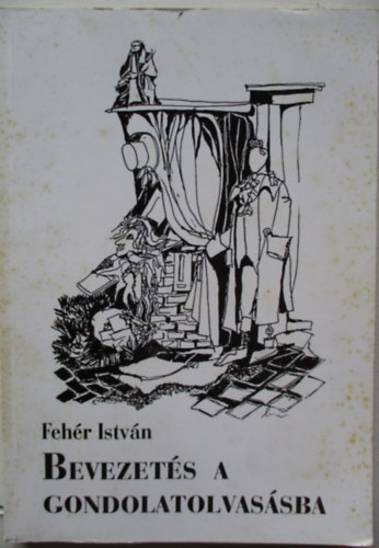 Feh�r Istv�n - Bevezet�s a gondolatolvas�sba