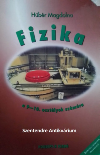 Hbr Magdolna, Pta Mria (lektor.), Dr. Rajkovits Zsuzsa (lektor) - FIZIKA  A 9-10. OSZTLYOK SZMRA - MOZGSOK, A DINAMIKA ALAPJAI, MUNKA, ENERGIA. MEREV TESTEK, FNYTAN