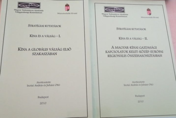 Inotai Andr�s (szerk.), Juh�sz Ott� (Szerk.) - Strat�giai Kutat�sok- K�na �s a V�ls�g I-II.