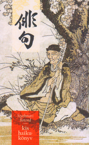 Szathm�ry Botond - Kis haikuk�nyv