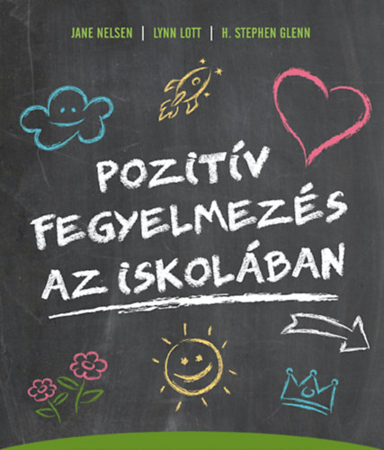 Jane Nelsen, Lynn Lott, H. Stephen Glenn - Pozit�v fegyelmez�s az iskol�ban