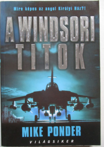 Mike Ponder - A Windsori titok - Mire k�pes az angol Kir�lyi H�z?!