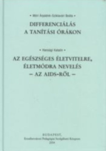 Mri rpdn; Sziklavri Beta; Hansgi Katalin - Differencils a tantsi rkon - Az Egszsges letvitelre, letmdra nevels - Az AIDS-rl -