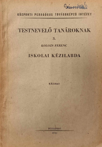 Kolozs Ferenc - Testnevel tanroknak 3.  - Iskolai kzilabda