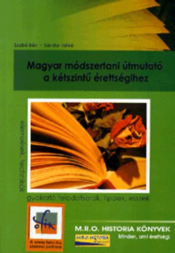 Szabó Irén; Sándor Ildikó - Magyar módszertani útmutató a kétszintű érettségihez