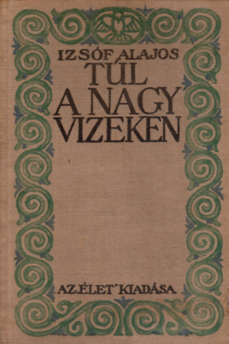 Izsóf Alajos - Túl a nagy vizeken